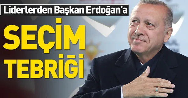 Başkan Erdoğan'a liderlerden seçim tebriği
