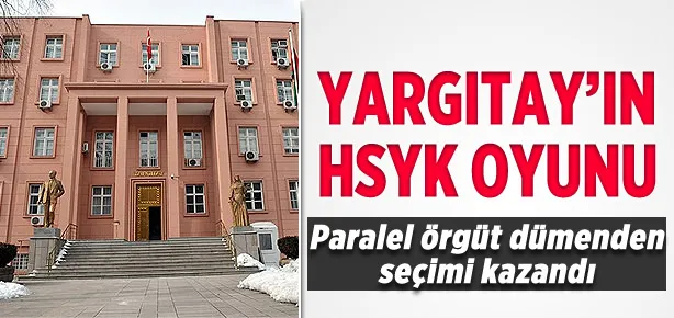 Yargıtay’ın HSYK oyunu!
