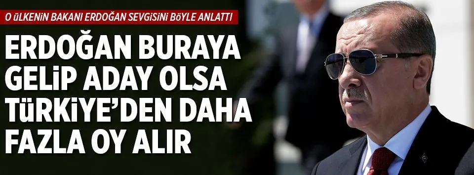 Pakistanlı bakan Erdoğan sevgisini anlattı
