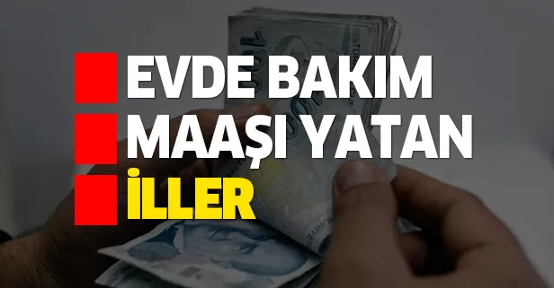 21 Ağustos evde bakım maaşı yatan iller hangileri? İşte e-Devlet-SMS evde bakım aylığı sorgulama işlemi