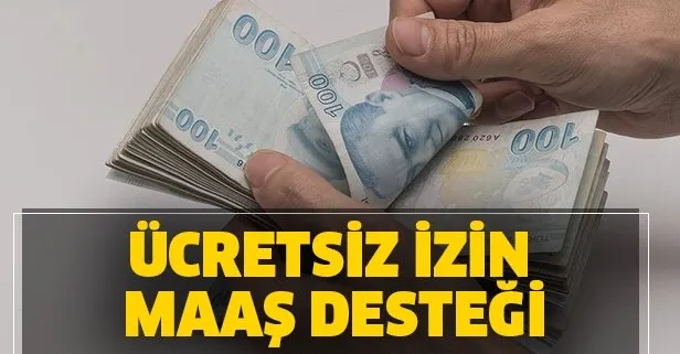 Ücretsiz izin maaş desteği ne kadar? Ücretsiz izin maaş başvuru nasıl yapılır? Şartları belli oldu mu?