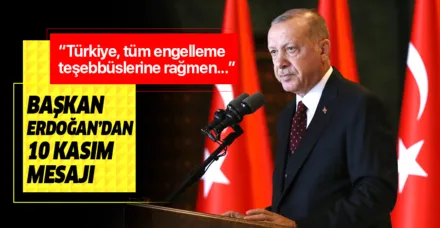 Başkan Erdoğan'dan 10 Kasım mesajı