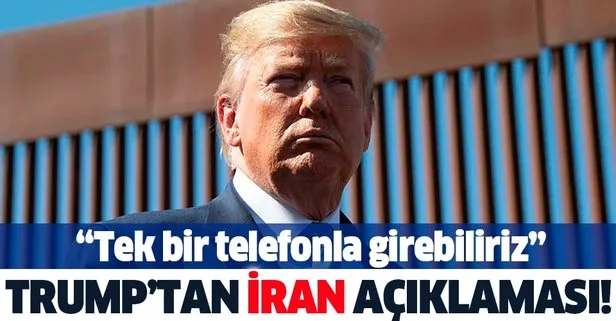 Donald Trump’tan çarpıcı İran açıklaması! ’’Tek bir telefonla girebiliriz’’