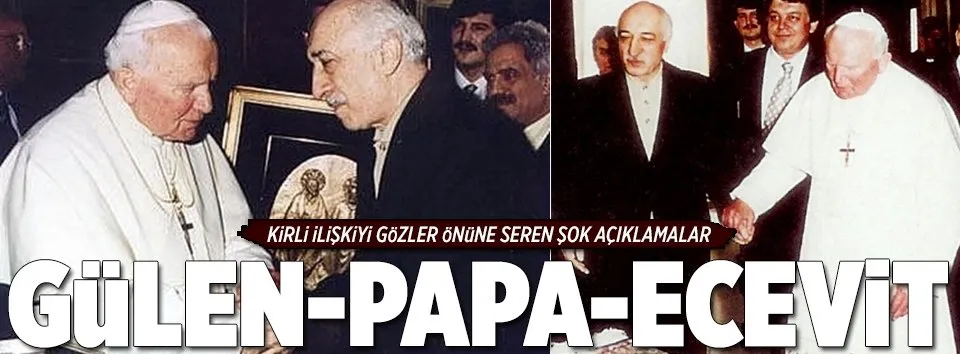 "Gülen-Papa buluşmasına Ecevit aracılık etti"