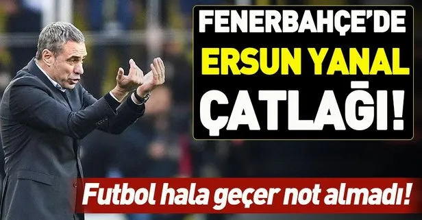 Fenerbahçe yönetiminde Ersun Yanal çatlağı