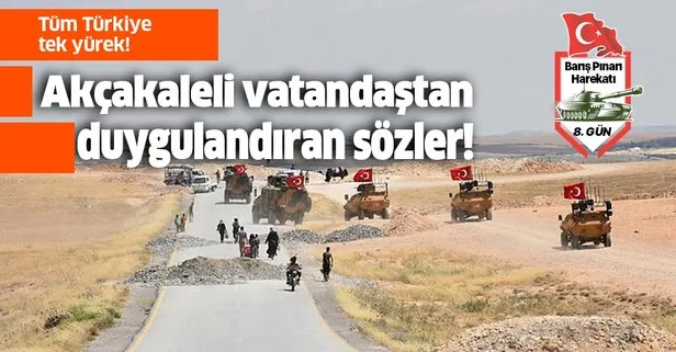 Tüm Türkiye tek yürek! Akçakaleli vatandaştan duygulandıran sözler: 5 oğlumu veririm bir asker vermem
