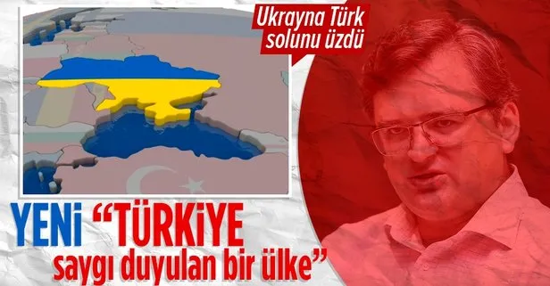 Ukrayna Dışişleri Bakanı Dmitro Kuleba: Türkiye saygı duyulan bir ülke