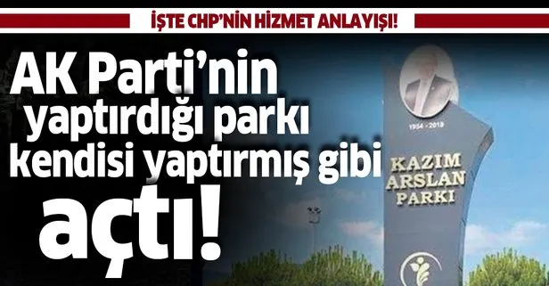 İşte CHP’nin hizmet anlayışı! AK Parti’nin yaptırdığı parkı kendi yaptırmış gibi açtı!