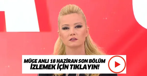 Müge Anlı canlı yayında Ecrin bebeğin otopsi sonucunu açıklayacak mı? 18 Haziran Müge Anlı canlı izle-1