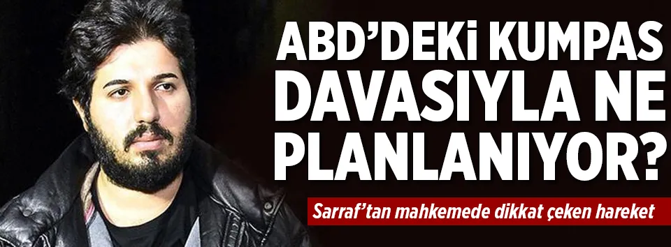 ABD’deki kumpas davasıyla ne planlanıyor?
