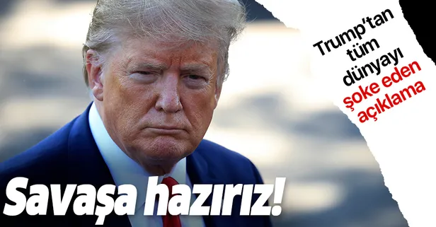 Trump'tan dünyayı şoke eden Aramco açıklaması: Savaşa hazırız