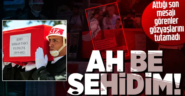 Kuzey Irak'ta şehit olan Serkan Taşçı'nın attığı son mesaj yürekleri burktu: Namazları teyemmüm ile kılıyoruz...