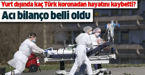 Son dakika: Dışişleri Bakanı Çavuşoğlu acı bilançoyu duyurdu! Yurt dışında kaç Türk koronavirüsten hayatını kaybetti?
