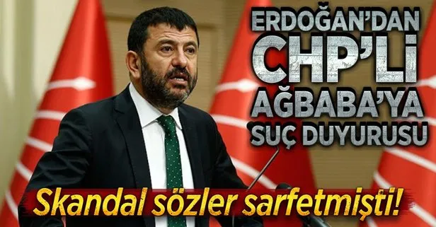 Erdoğan’dan CHP’li Ağbaba’ya suç duyurusu