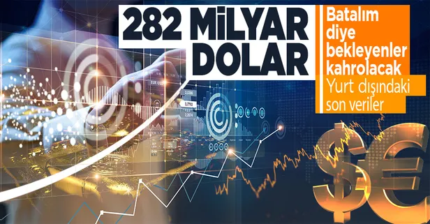SON DAKİKA: Türkiye'nin yurt dışı varlıkları 282 milyar dolar oldu
