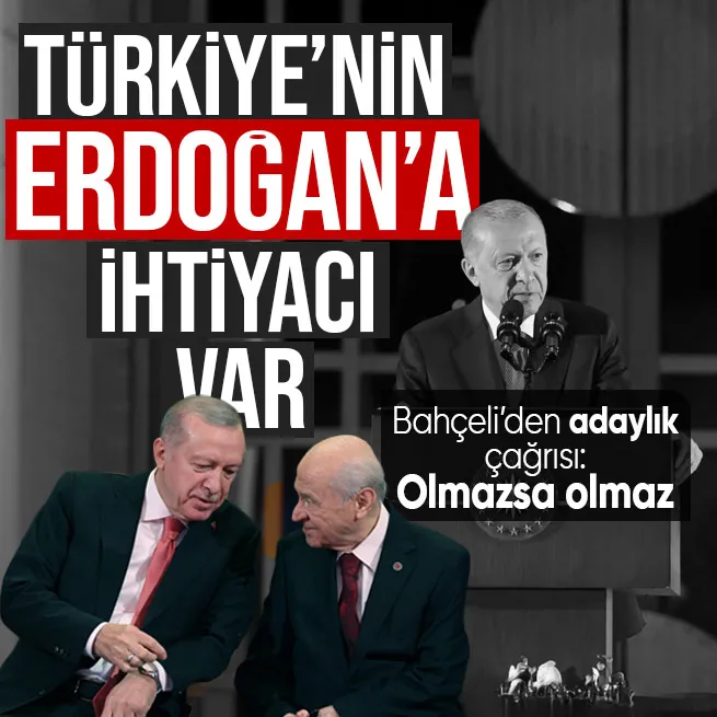 MHP lideri Devlet Bahçeliden adaylık çağrısı: Türkiyenin Erdoğana ihtiyacı var