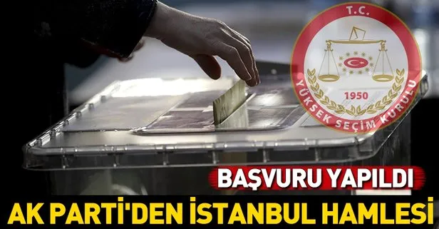 Son dakika... AK Parti İstanbul’da oyların tamamının sayımı için YSK’ya başvurdu