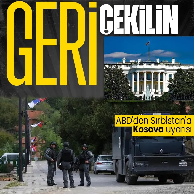 ABD, Sırbistanı Kosova sınırındaki güçlerini geri çekmeye çağırdı