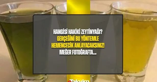 Hakiki zeytinyağı hangisi? Gerçeğini bu yöntemle bir bakışta anlayacaksınız! Marketten bakkaldan sakın bu rengini almayın!