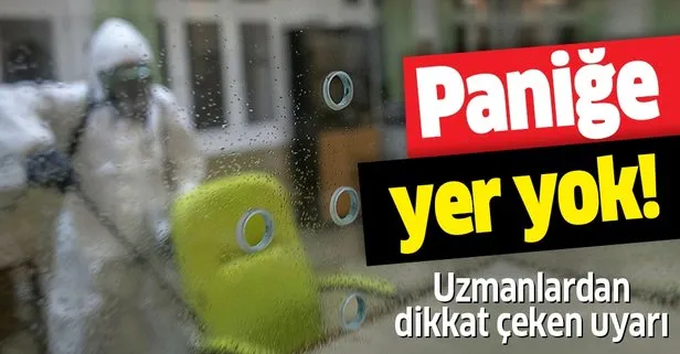 Uzmanlar koronavirüse karşı uyarıyor! Paniğe yer yok