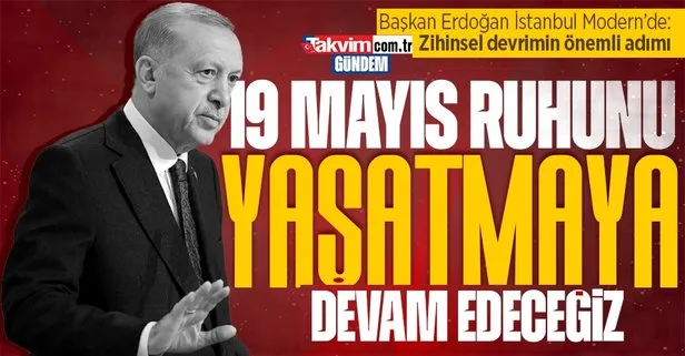 Son dakika: Başkan Erdoğan İstanbul Modern’de: Zihinsel devrimin önemli adımı