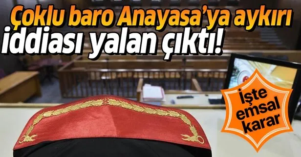 Çoklu baro Anayasa'ya aykırı iddiaları yalan çıktı
