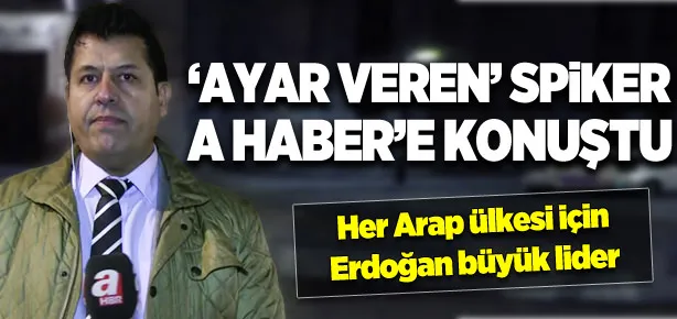 ’Ayar veren’ spiker A Haber’e konuştu