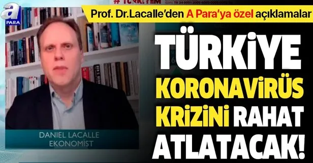 Prof. Dr. Daniel Lacalle’den A Para’ya özel açıklamalar: Türkiye koronavirüs krizini rahat atlatacak