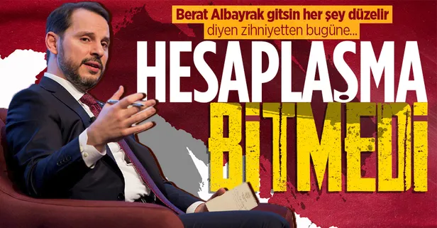 Berat Albayrak gitsin her şey düzelir diyenlerden Ekonomi Politikaları karşıtlığına uzanan zincir