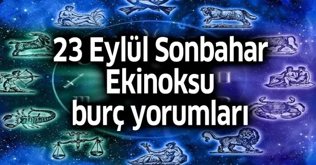 23 Eylül 2019 Sonbahar Ekinoksu burçlara etkisi nedir?