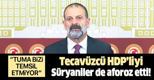 Tecavüzcü HDP’li vekili Süryaniler de aforoz etti: Tuma Çelik bizi temsil etmiyor