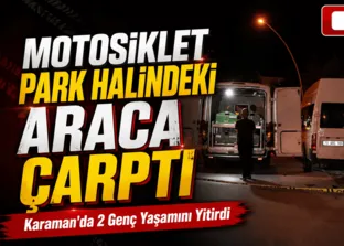 Karaman’da kaza 2 genç yaşamını yitirdi