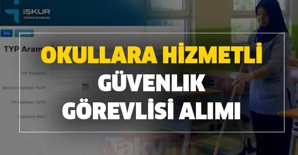 Iskur Typ Ilani Onlarca Sehirde Yayimlandi Meb Okullara Hizmetli Ve Guvenlik Gorevlisi Alimi Basvuru Sartlari Ve Sayfasi Takvim