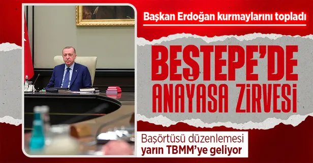 Son dakika: 'Başörtüsüne anayasal güvence' düzenlemesi: Başkan Erdoğan liderliğinden Beştepe'de zirve