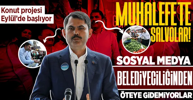 Bakan Kurum'dan muhalefete salvolar: Sosyal medya belediyeciliği yapmaktan öteye gitmiyor