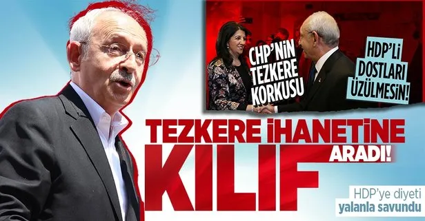 CHP lideri Kemal Kılıçdaroğlu'ndan tezkere yalanı! HDP'ye diyetine kılıf aradı - Takvim