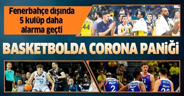 Basketbolda Coronavirüs paniği! Fenerbahçe dışında 5 kulüp daha alarma geçti...