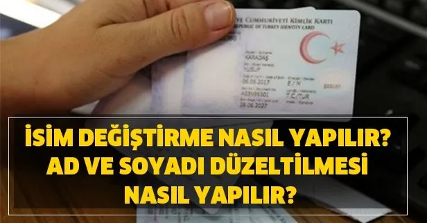 İsim değiştirme nasıl yapılır? Ad ve soyadı düzeltilmesi nasıl yapılır?