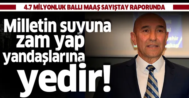 CHP'li Tunç Soyer'in maaş skandalı Sayıştay raporunda! 4.7 milyon liralık ballı huzur hakkı