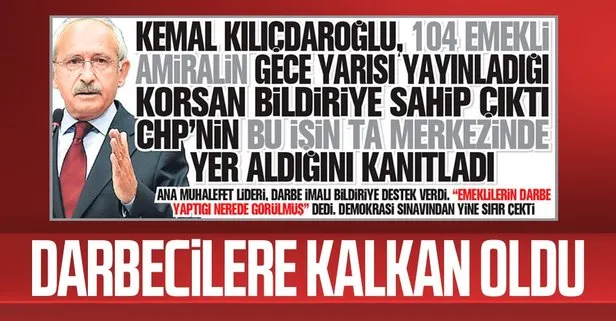 CHP Genel Başkanı Kemal Kılıçdaroğlu 104 emekli amiralin darbe imalı bildirisine destek verdi!