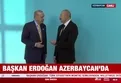 Başkan Erdoğan Azerbaycan'da!