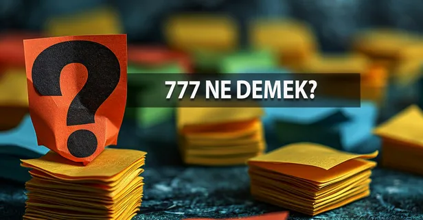 777 Ne Demek? 777 Kelimesinin Anlamı Nedir?