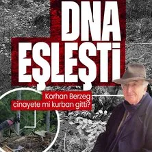 Korhan Berzeg’in sır dolu kaybında yeni gelişme: DNA’sı kızıyla eşleşti! 62 personel çalıştı: Kol kemiği parçası bulundu