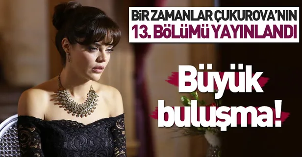 Bir Zamanlar Çukurova’nın 13. yeni bölümü yayınlandı | Bir Zamanlar Çukurova 13. son bölüm tek parça izle!