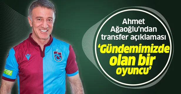 Trabzonspor Başkanı Ahmet Ağaoğlu'ndan transfer açıklaması!