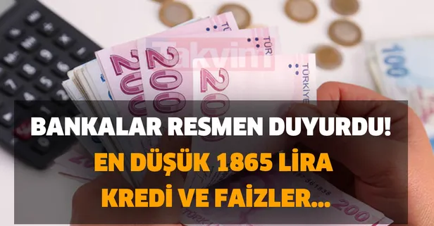 En düşük 1865 lira, kredi ve faizler... Bankalar resmen duyurdu! Tek tek açıklandı! Çok sayıda kişiyi ilgilendiriyor!
