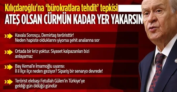 Son dakika: MHP Lideri Devlet Bahçeli’den Kılıçdaroğlu’na ’bürokratlara tehdit’ tepkisi: Ateş olsan cürmün kadar yer yakarsın