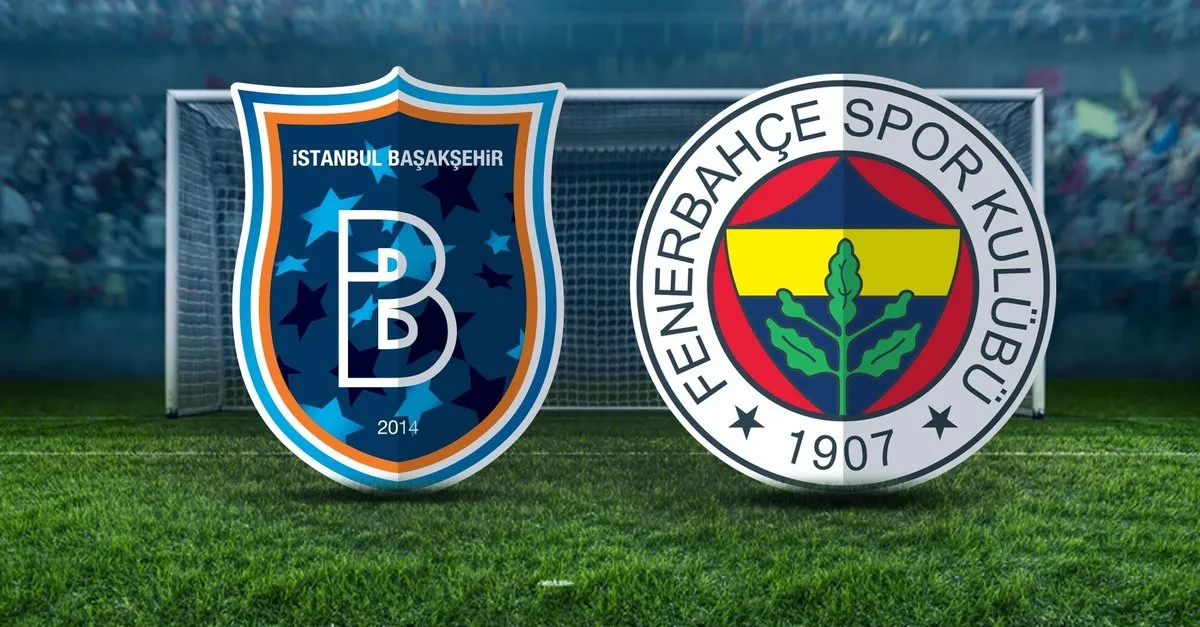 Fenerbahce Basaksehir Maci Ne Zaman Hangi Gun Saat Kacta Hangi Kanalda