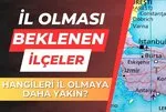 Türkiye’de il haritası sil baştan değişiyor! 82-83-84 plaka olacak ilçelerin listesi belli oldu