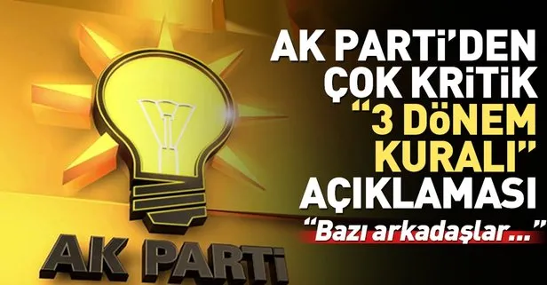 AK Parti’den ’3 dönem kuralı’ ile ilgili yeni açıklama: Bazı arkadaşlar...
